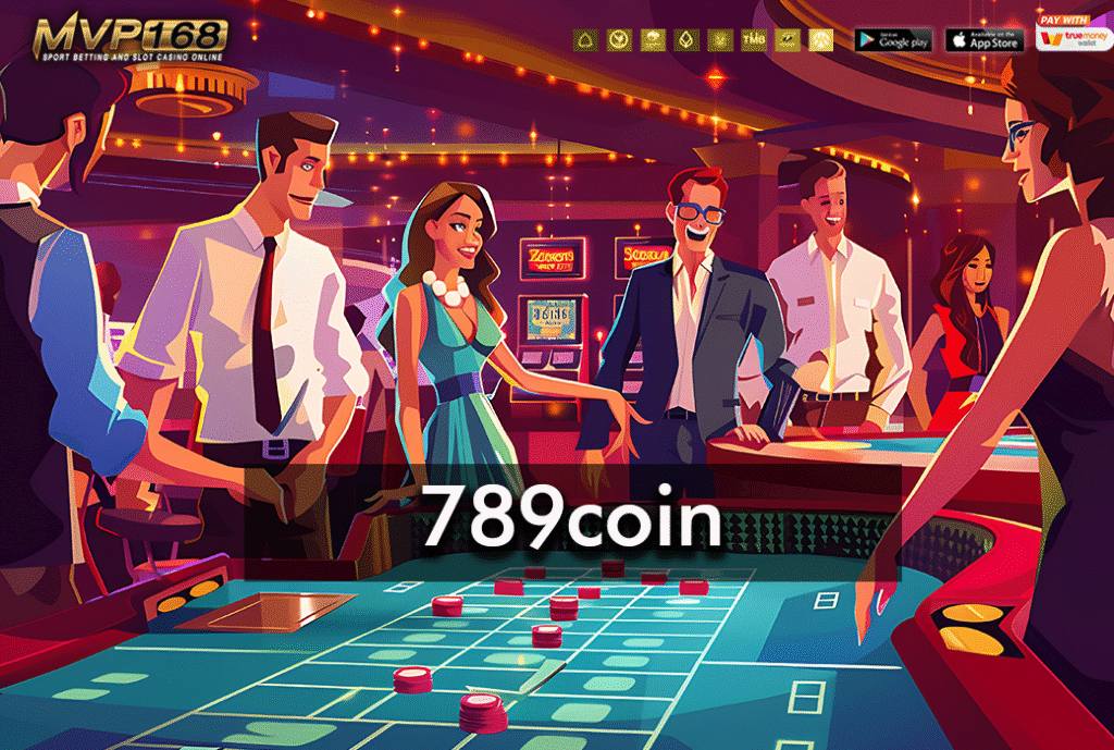 789coin   เว็บพนันครบวงจร โบนัสแตกดี 2025